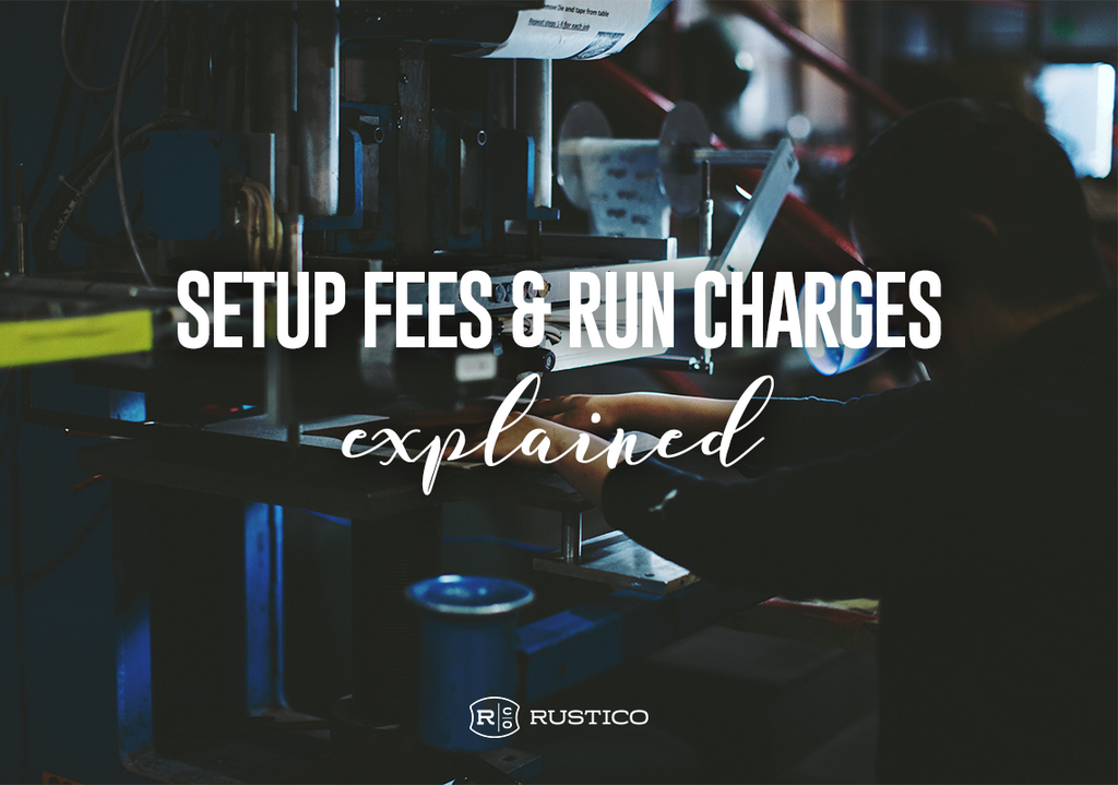 What You Need To Know About Setup Fees & Run Charges